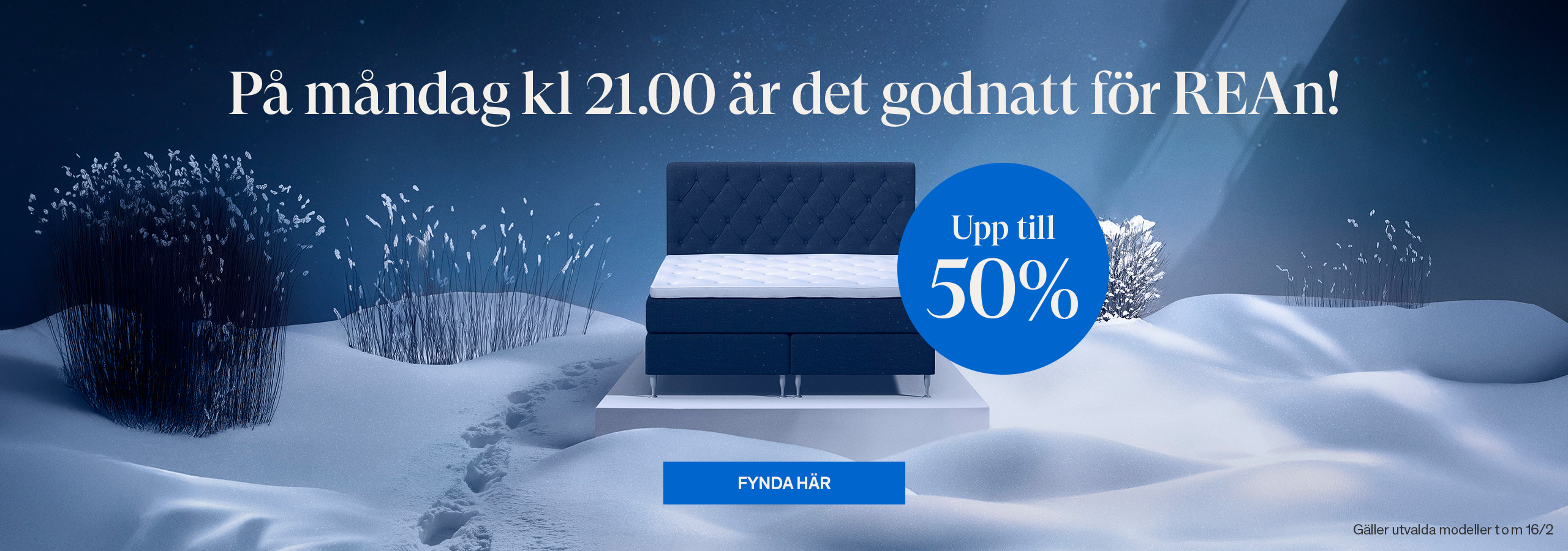 P&aring; m&aring;ndag kl 21.00 &auml;r det godnatt f&ouml;r REAn! Upp till 50%